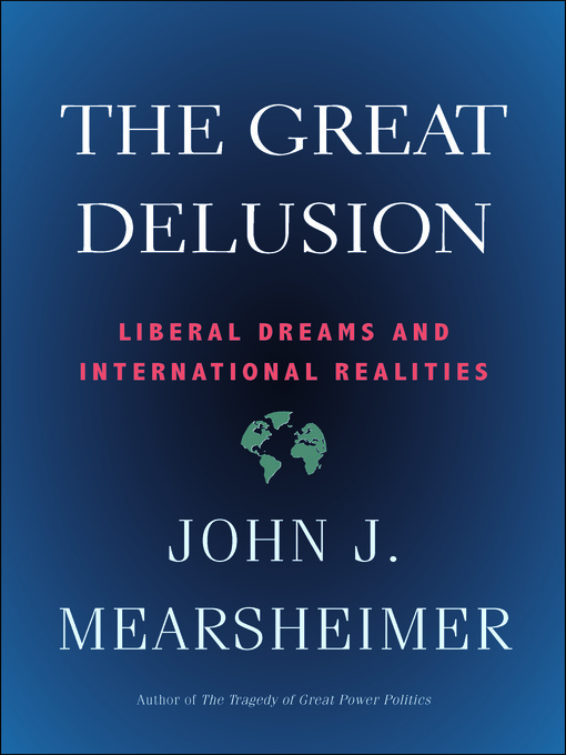 Title details for The Great Delusion by John J. Mearsheimer - Wait list